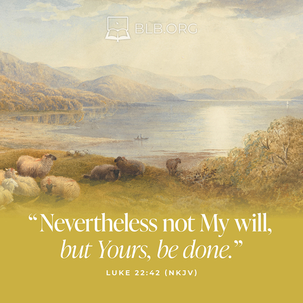 Luke Images - Luke 22:42 (NKJV)