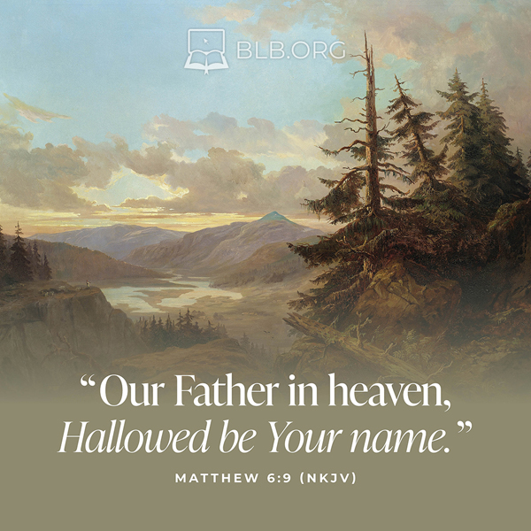Matthew Images - Matthew 6:9 NKJV