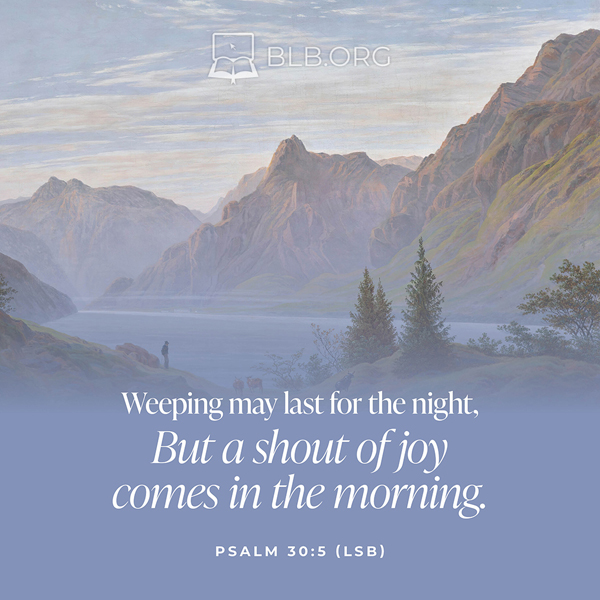 Psalms Images - Psalm 30:5 (LSB)