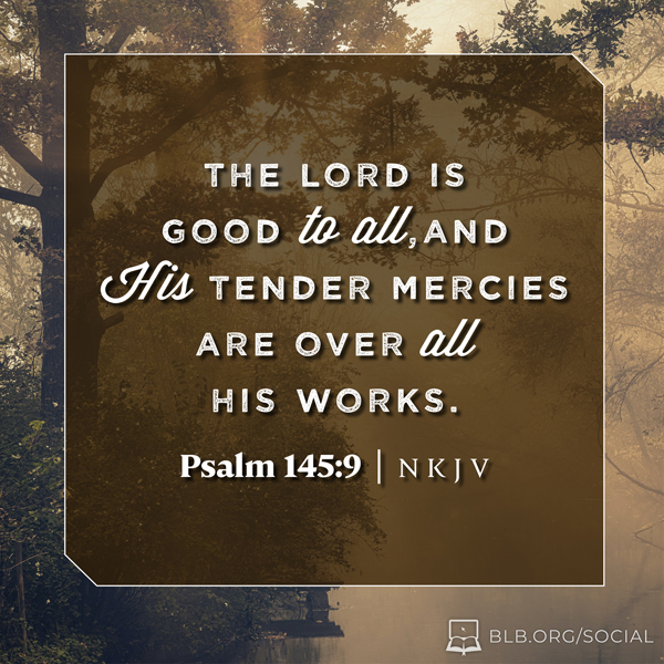 Psalms Images - Psalm 145:9 (NKJV)